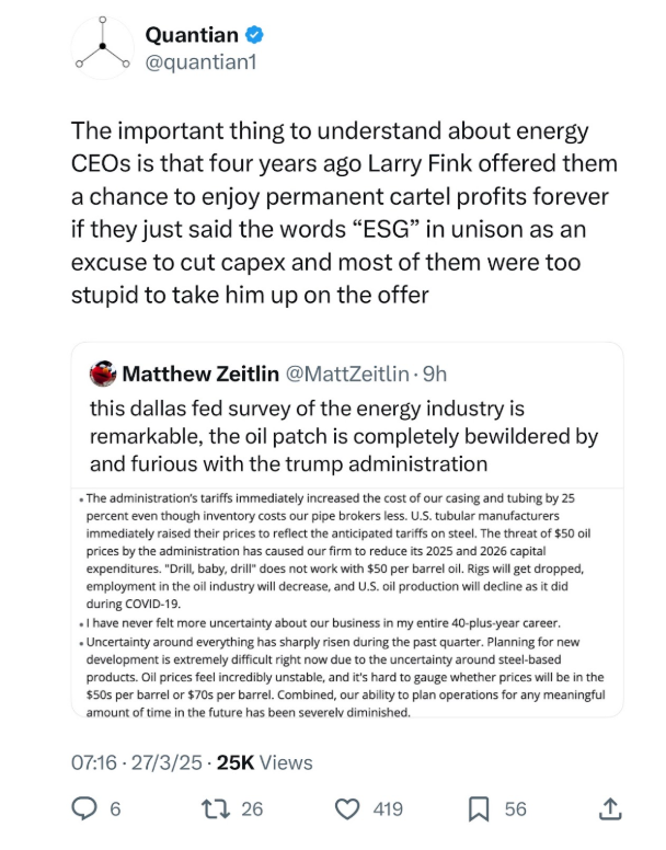 Tweet from @quantian (quote tweeting another on the Dallas Fed survey responses)  saying: The improtant thing to understand about energy CEOs is that four years ago Larry Fink offered them the chance to enjoy permanent cartel profits forever if they just said the words "ESG" in unison asn an excuse to cut captex,, and most of them were too stupid to take him up on the offer. 